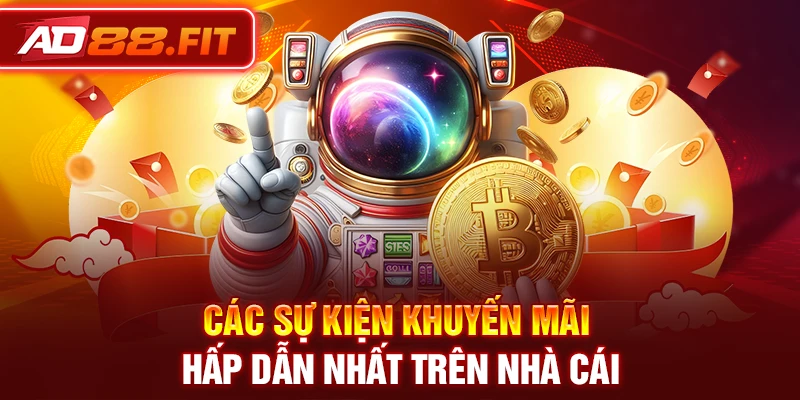Các sự kiện khuyến mãi hấp dẫn nhất trên nhà cái